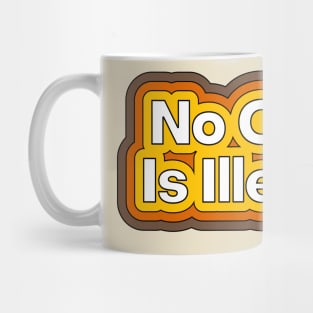 No One Is Illegal Mug